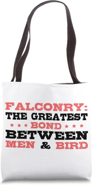 Falconry The Greatest Bond Between Man & Bird Falconer Tote Bag