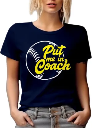 Put Me in Coach. Softball and Baseball Sport Game Graphic Tshirt for Player, Coach, Athlete, Trainer, Director, Friend, Bestf